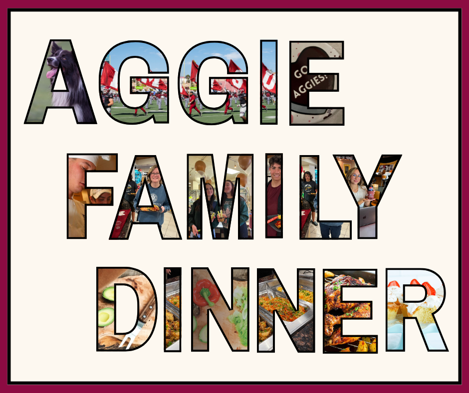 Words Aggie Family Dinner with photos of food and students in each letter